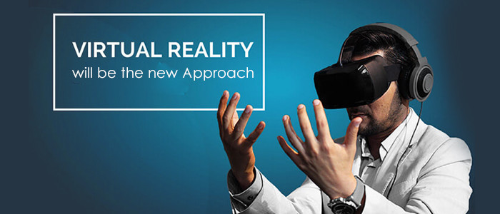 Virtual Reality Will Be The New Approach