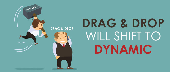 Drag & Drop Will Shift To Dynamic