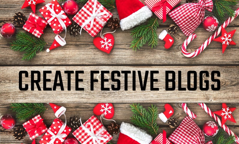 Create Festive Blogs