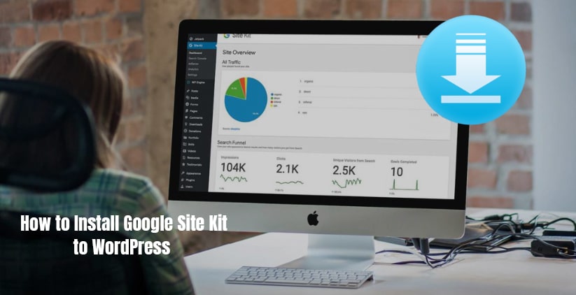 How to Install Google Site Kit to WordPress