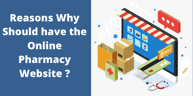 Reasons Why Should have the Online Pharmacy Website